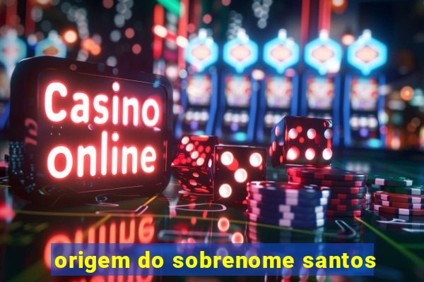 origem do sobrenome santos